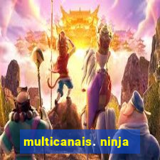 multicanais. ninja